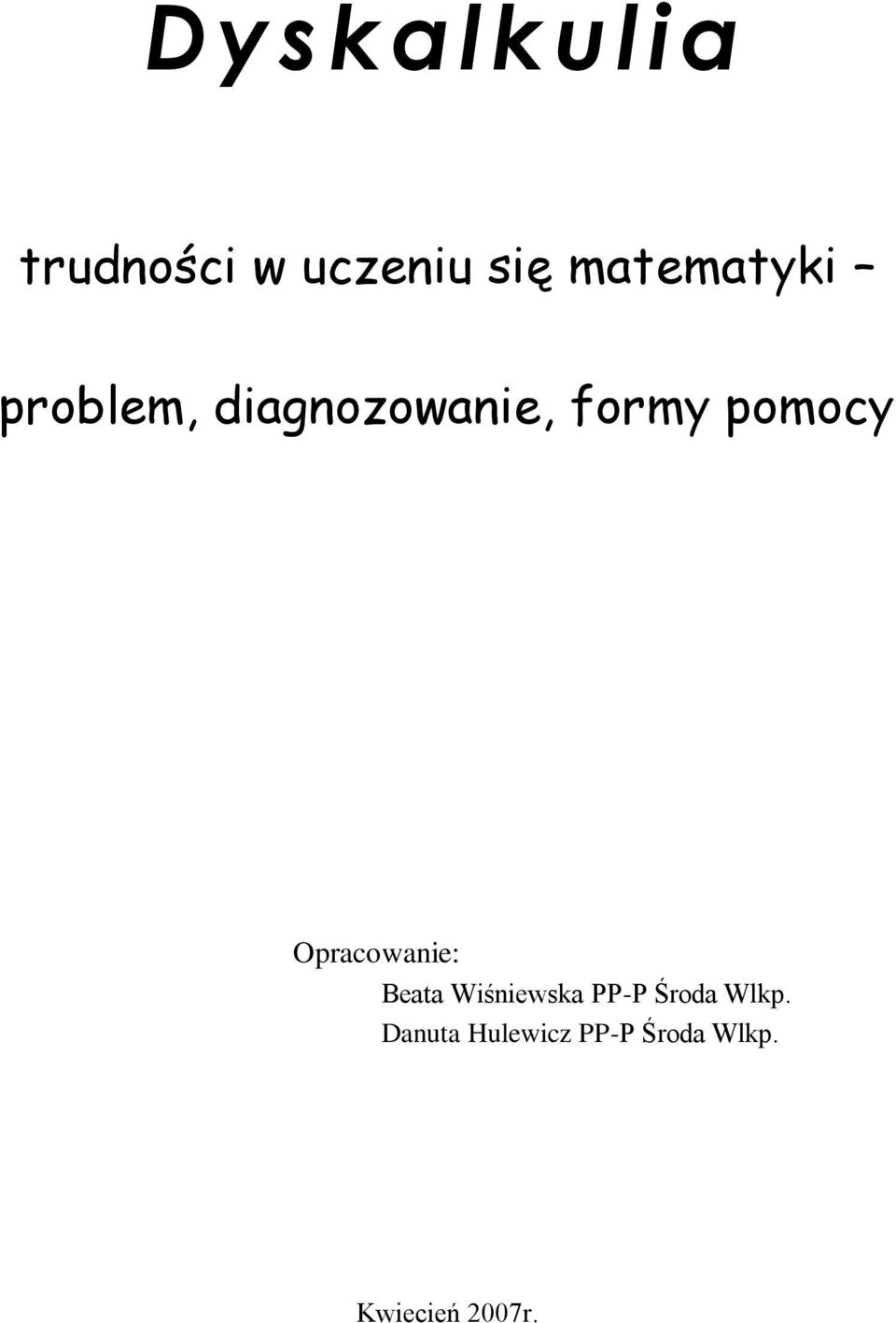 pomocy Opracowanie: Beata Wiśniewska PP-P