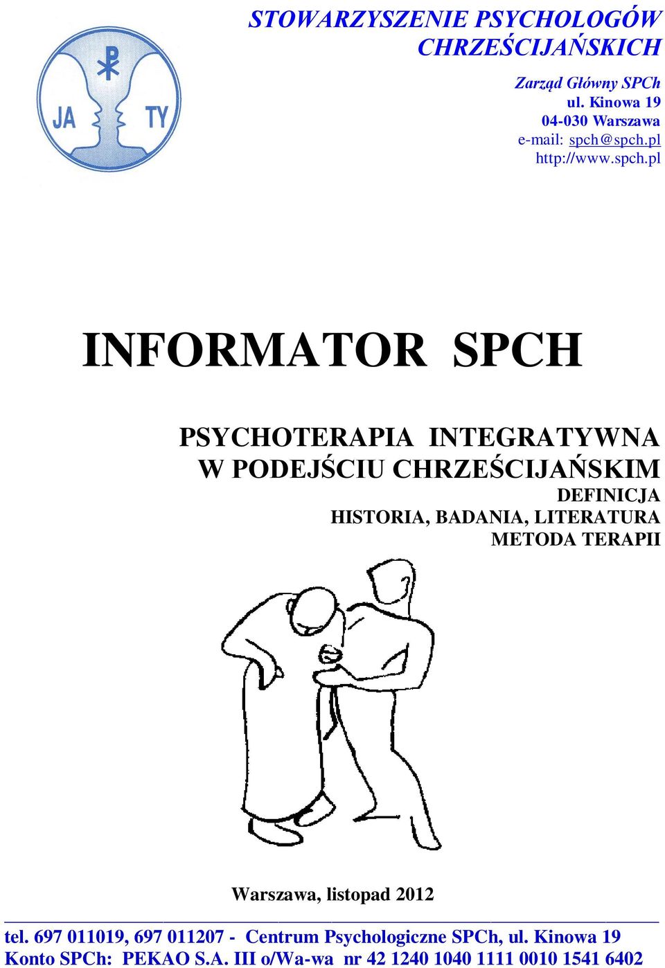 spch.pl http://www.spch.pl INFORMATOR SPCH PSYCHOTERAPIA INTEGRATYWNA W PODEJŚCIU CHRZEŚCIJAŃSKIM