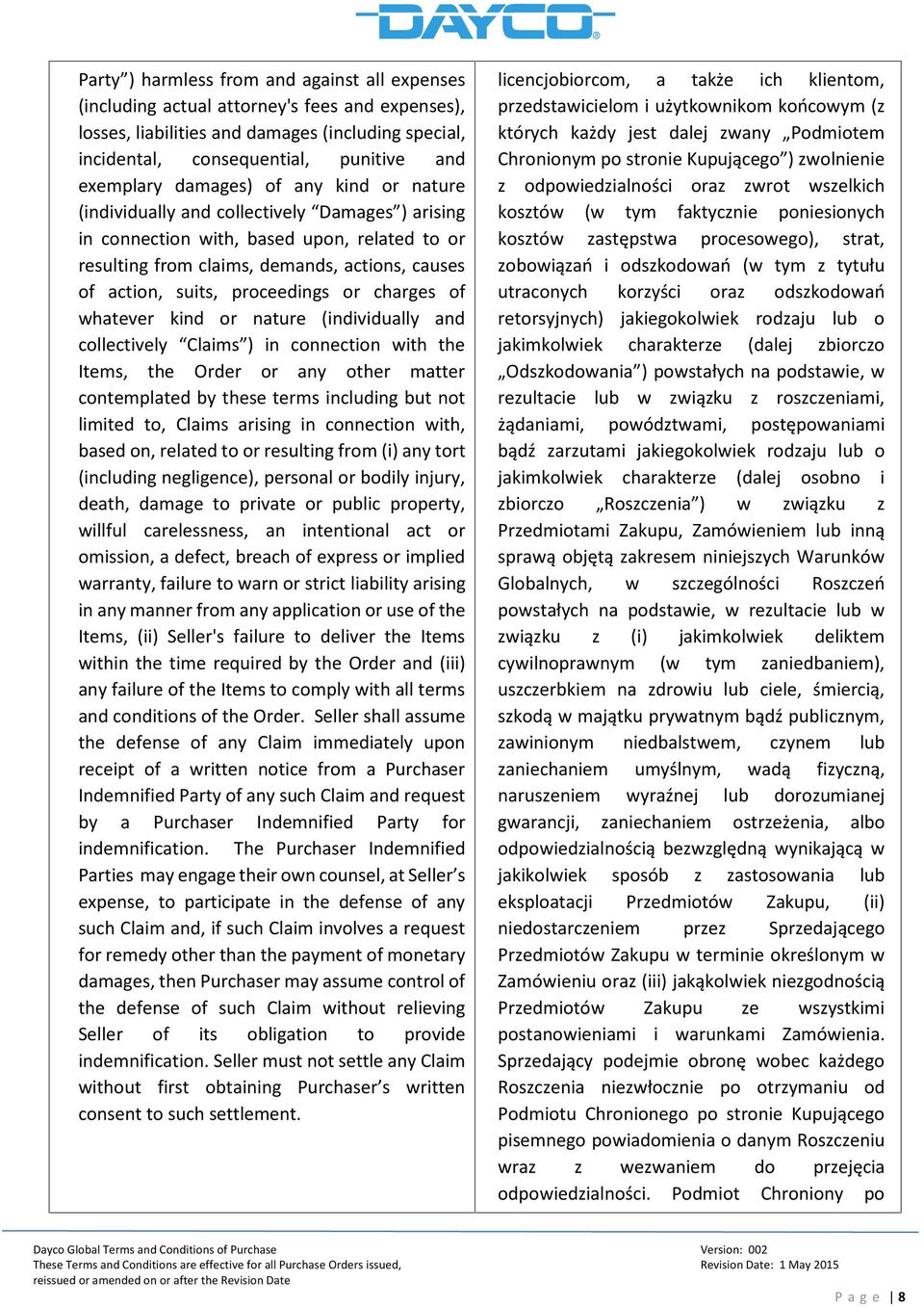 proceedings or charges of whatever kind or nature (individually and collectively Claims ) in connection with the Items, the Order or any other matter contemplated by these terms including but not