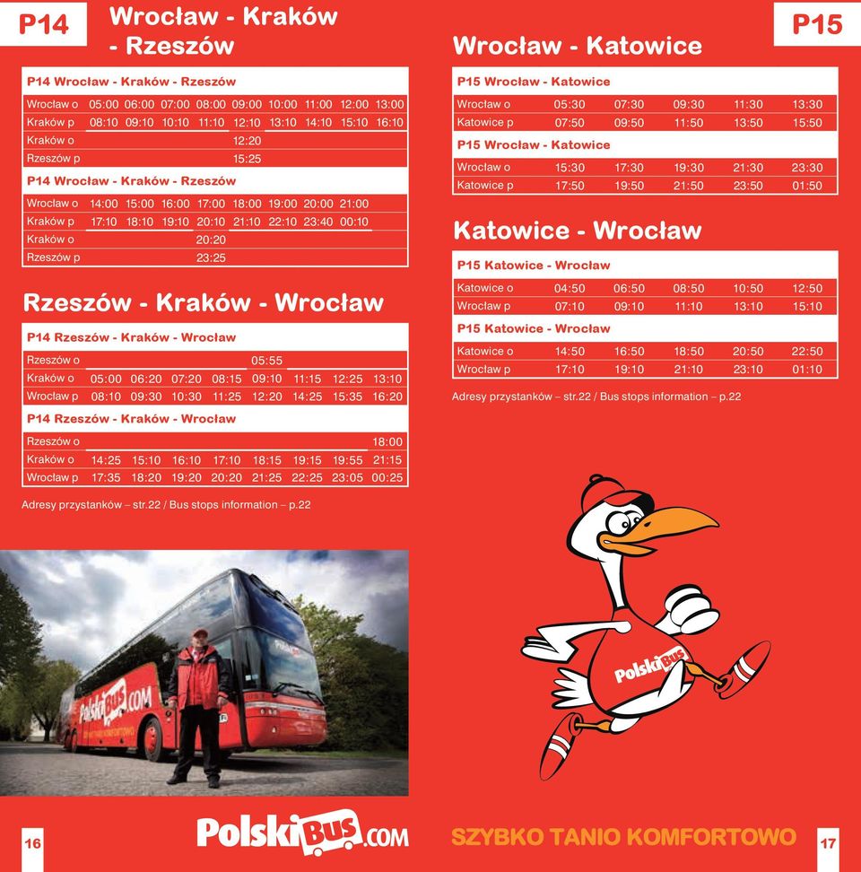 20:20 Rzeszów p 23:25 Rzeszów - Kraków - Wrocław P14 Rzeszów - Kraków - Wrocław Rzeszów o 05:55 Kraków o 05:00 06:20 07:20 08:15 09:10 11:15 12:25 13:10 Wrocław p 08:10 09:30 10:30 11:25 12:20 14:25
