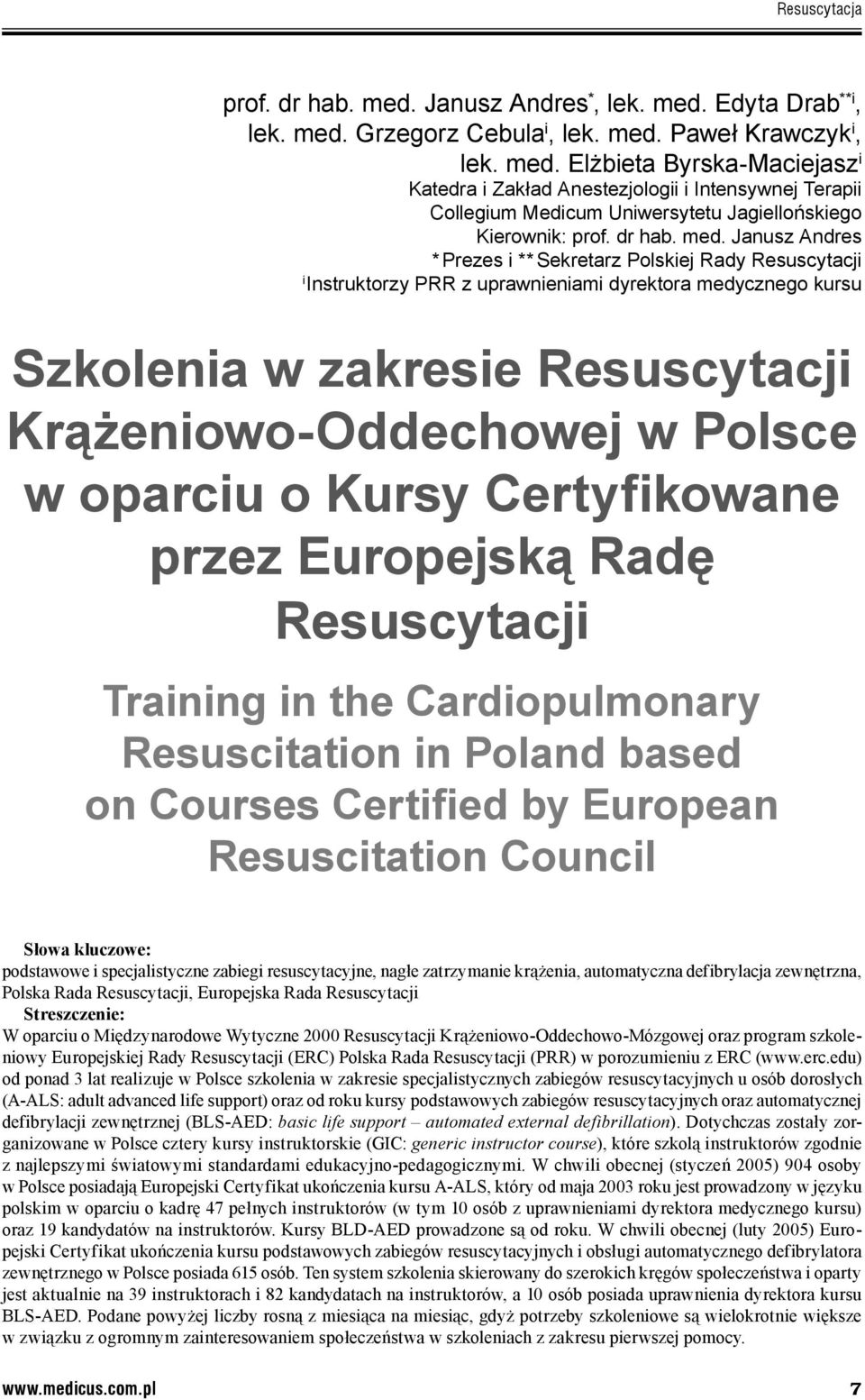 Janusz Andres * Prezes i ** Sekretarz Polskiej Rady i Instruktorzy PRR z uprawnieniami dyrektora medycznego kursu Szkolenia w zakresie Krążeniowo-Oddechowej w Polsce w oparciu o Kursy Certyfikowane