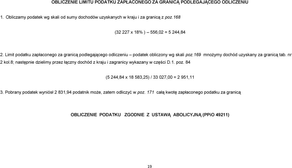 169 mnożymy dochód uzyskany za granicą tab. nr 2 kol.8; następnie dzielimy przez łączny dochód z kraju i zagranicy wykazany w części D.1. poz.