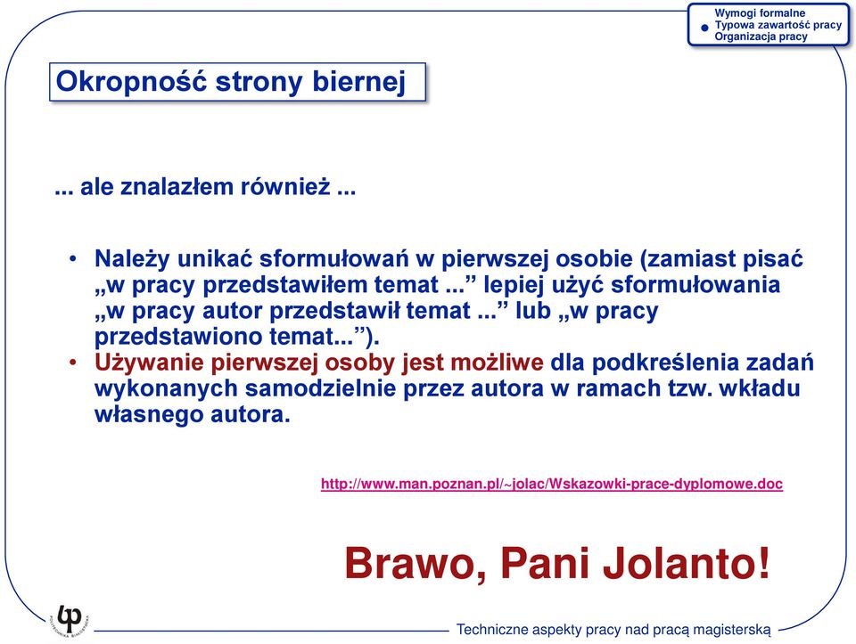 .. lepiej użyć sformułowania w pracy autor przedstawił temat... lub w pracy przedstawiono temat... ).