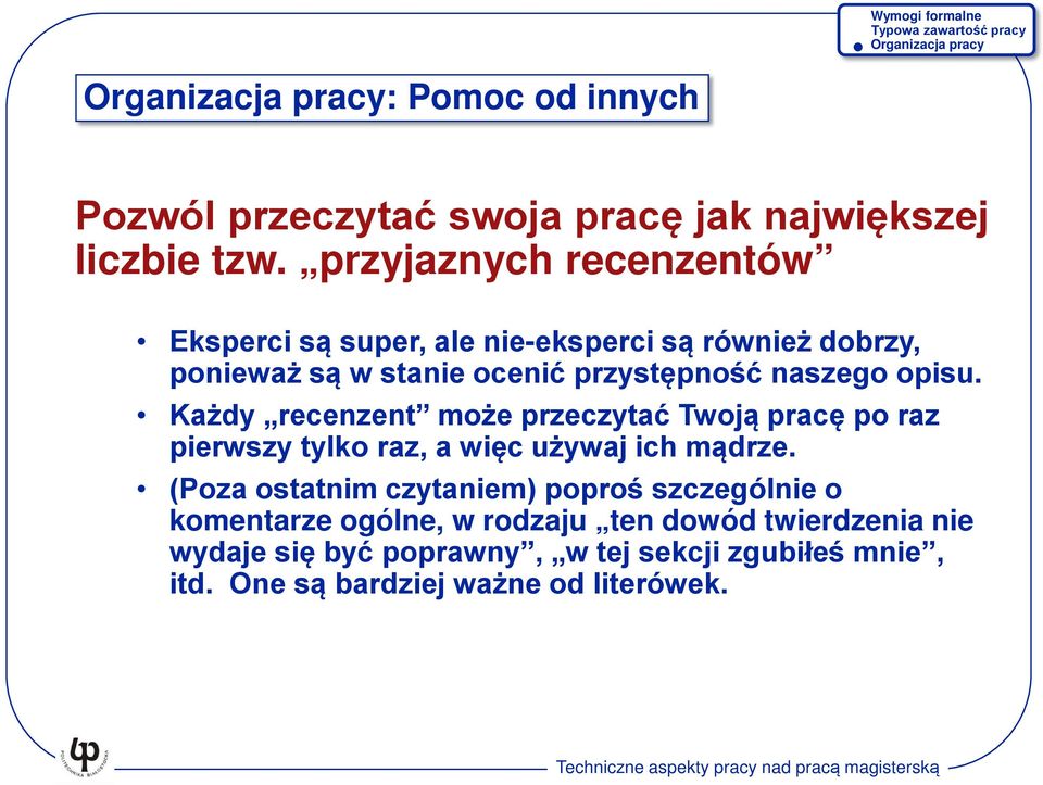 naszego opisu. Każdy recenzent może przeczytać Twoją pracę po raz pierwszy tylko raz, a więc używaj ich mądrze.