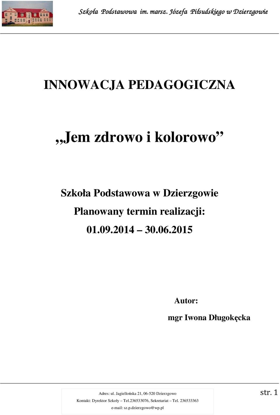 Podstawowa w Dzierzgowie Planowany termin realizacji: 01.09.2014 30.06.