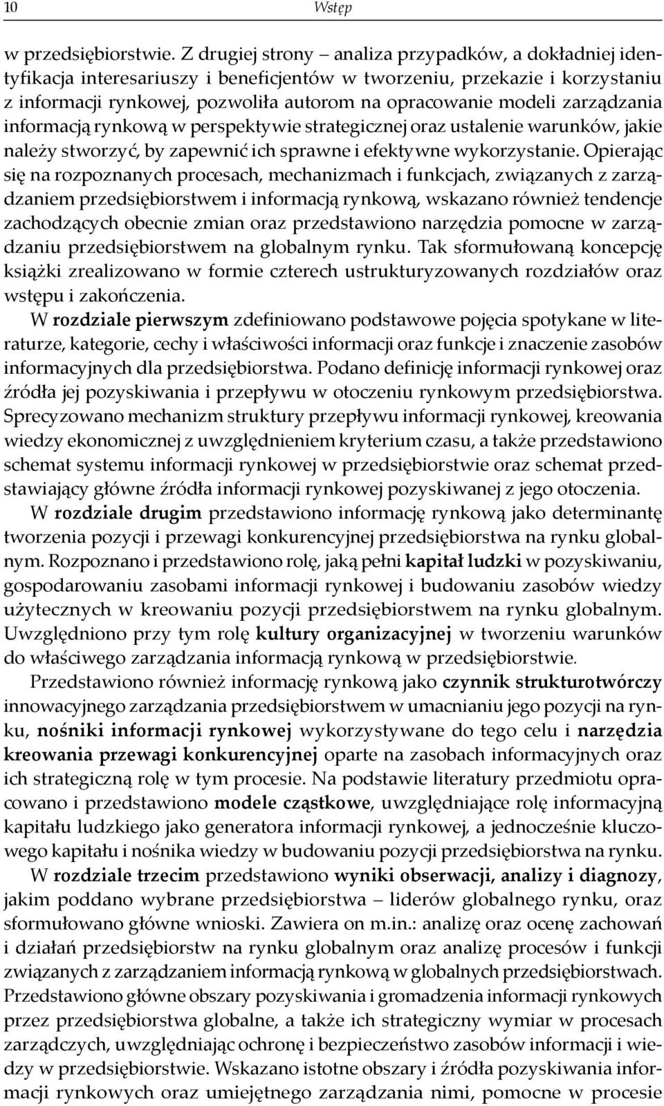 zarządzania informacją rynkową w perspektywie strategicznej oraz ustalenie warunków, jakie nale y stworzyć, by zapewnić ich sprawne i efektywne wykorzystanie.