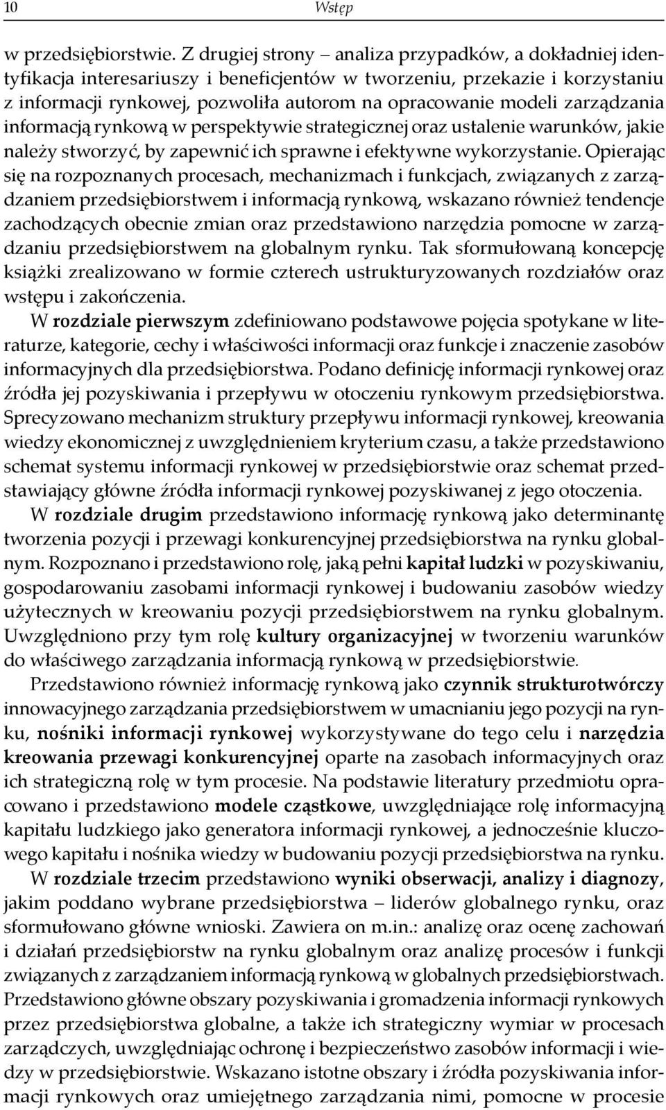 zarządzania informacją rynkową w perspektywie strategicznej oraz ustalenie warunków, jakie nale y stworzyć, by zapewnić ich sprawne i efektywne wykorzystanie.