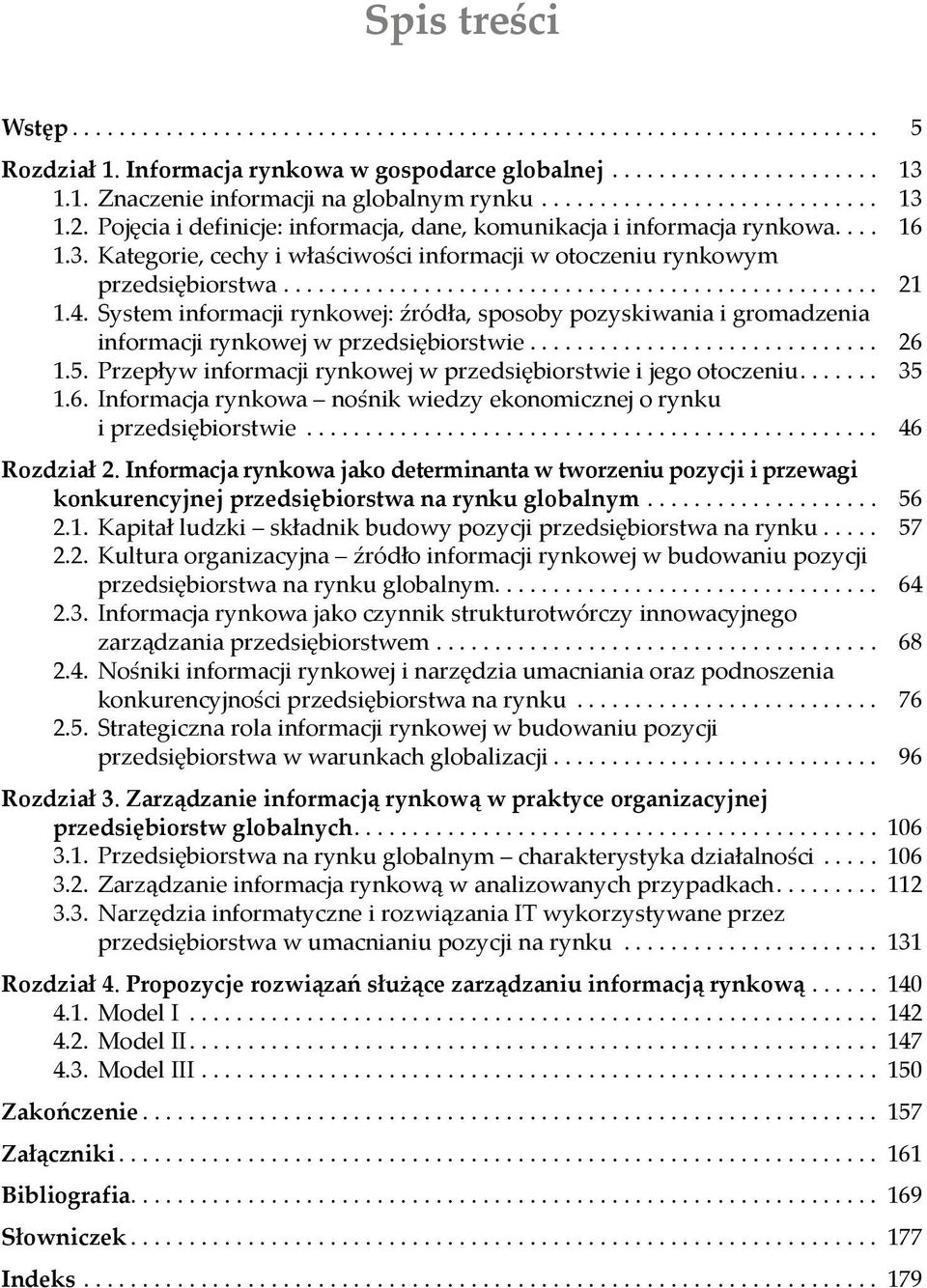 .................................................. 21 1.4. System informacji rynkowej: ródła, sposoby pozyskiwania i gromadzenia informacji rynkowej w przedsiębiorstwie.............................. 26 1.