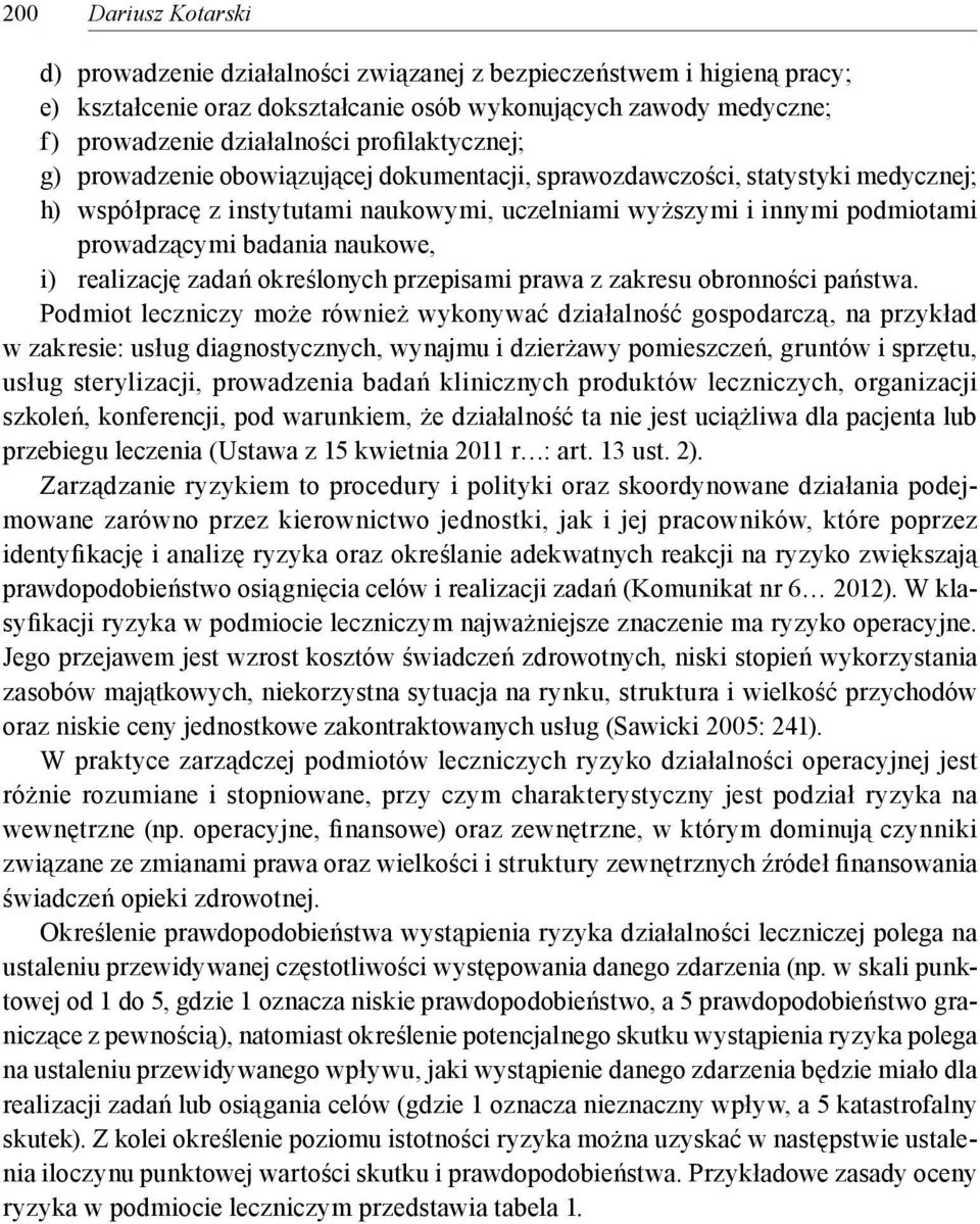 naukowe, i) realizację zadań określonych przepisami prawa z zakresu obronności państwa.