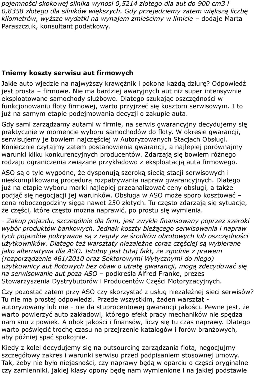 Tniemy koszty serwisu aut firmowych Jakie auto wjedzie na najwyższy krawężnik i pokona każdą dziurę? Odpowiedź jest prosta firmowe.