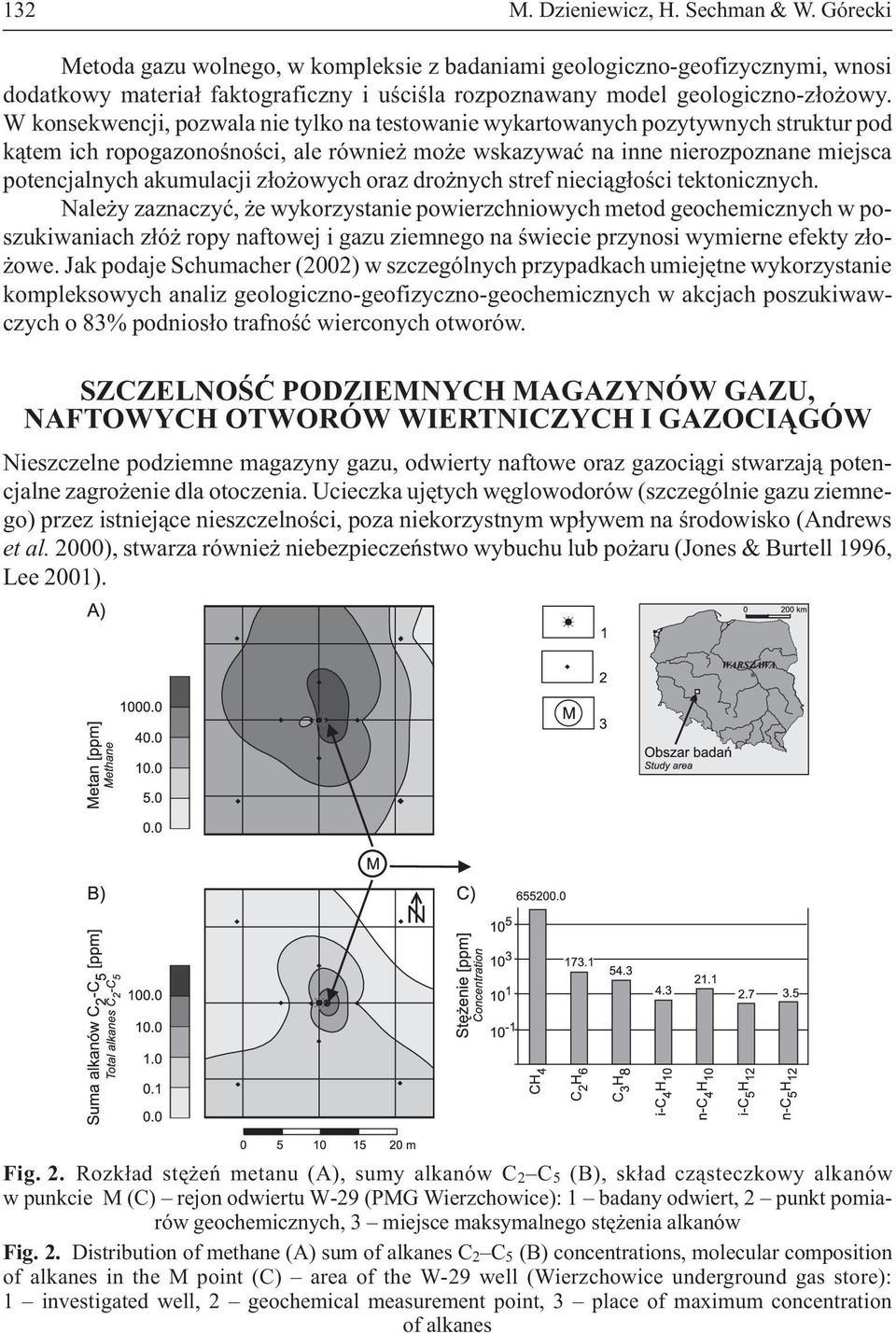 Wkonsekwencji, pozwala nie tylko na testowanie wykartowanych pozytywnych struktur pod k¹tem ich ropogazonoœnoœci, ale równie mo e wskazywaæ na inne nierozpoznane miejsca potencjalnych akumulacji z³o