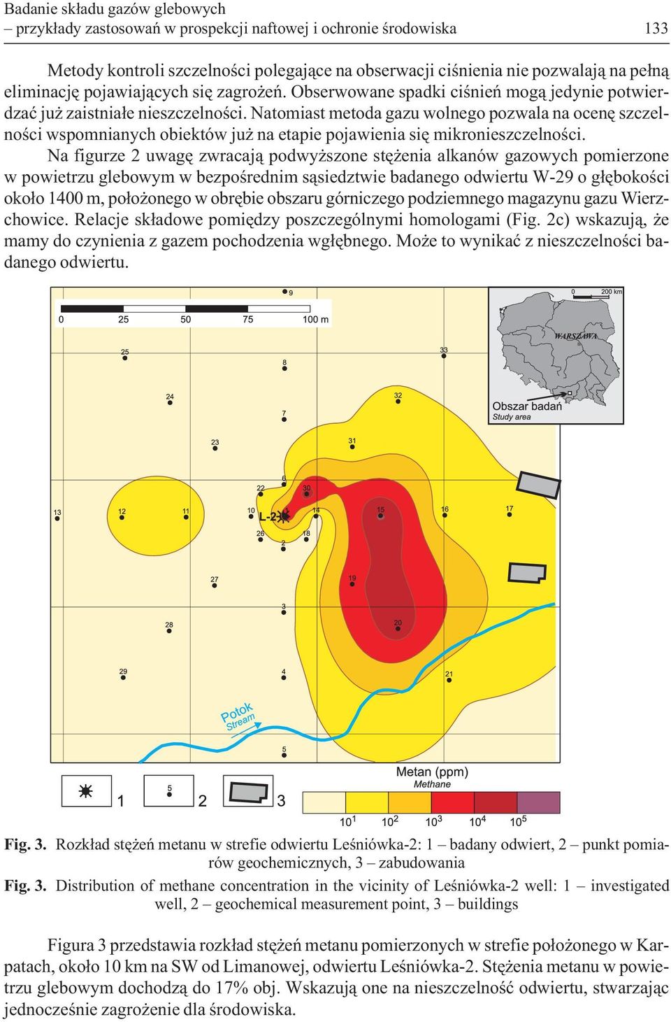 Natomiast metoda gazu wolnego pozwala na ocenê szczelnoœci wspomnianych obiektów ju na etapie pojawienia siê mikronieszczelnoœci.