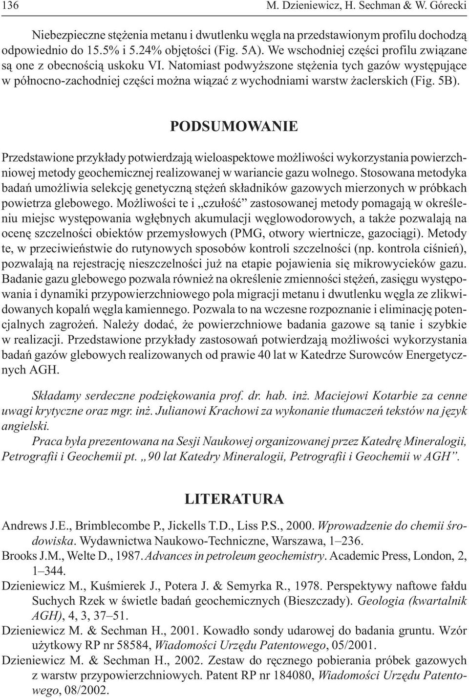 Natomiast podwy szone stê enia tych gazów wystêpuj¹ce wpó³nocno-zachodniej czêœci mo na wi¹zaæ z wychodniami warstw aclerskich (Fig. 5B).