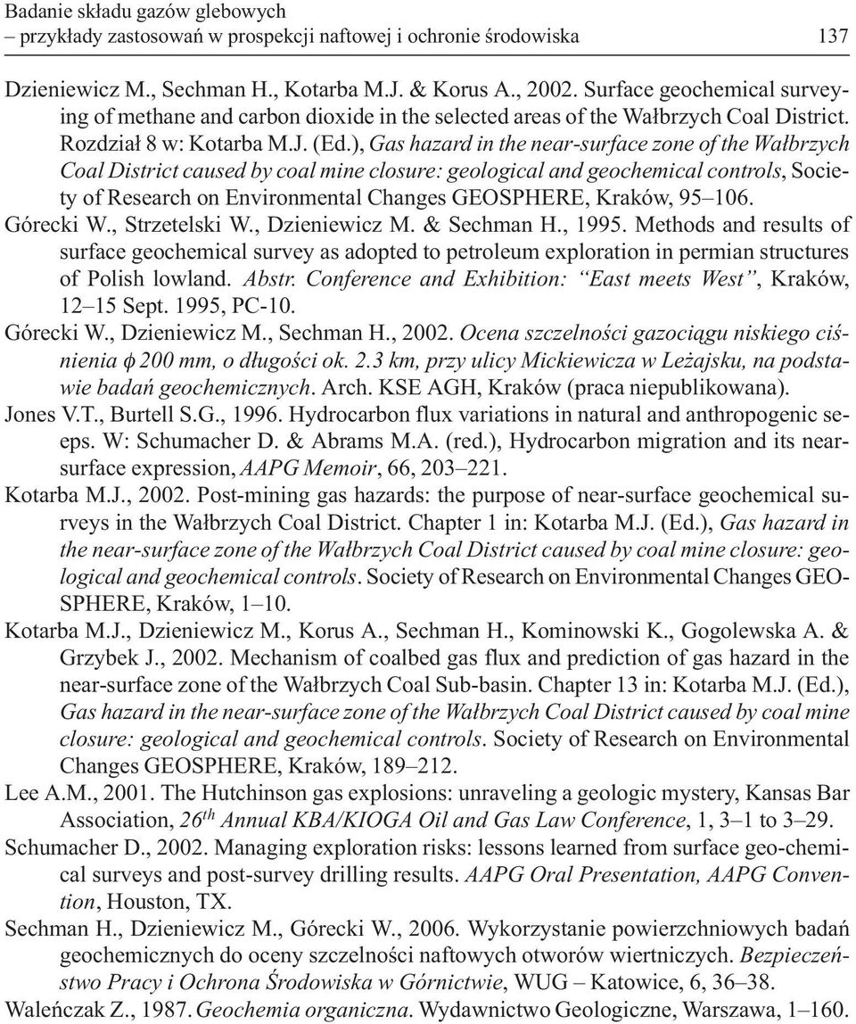 ), Gas hazard in the near-surface zone of the Wa³brzych Coal District caused by coal mine closure: geological and geochemical controls, Society of Research on Environmental Changes GEOSPHERE, Kraków,