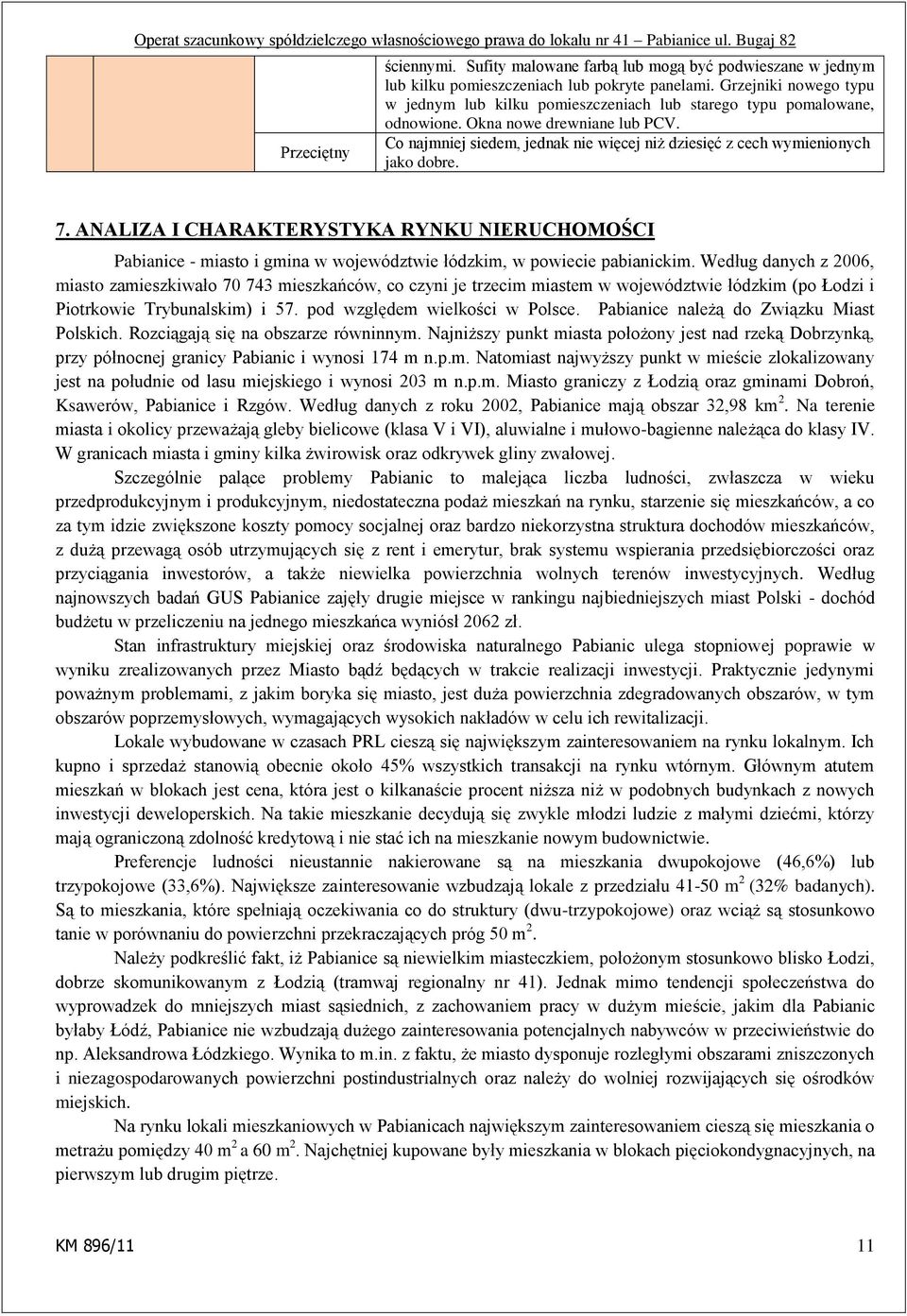 Co najmniej siedem, jednak nie więcej niż dziesięć z cech wymienionych jako dobre. 7.