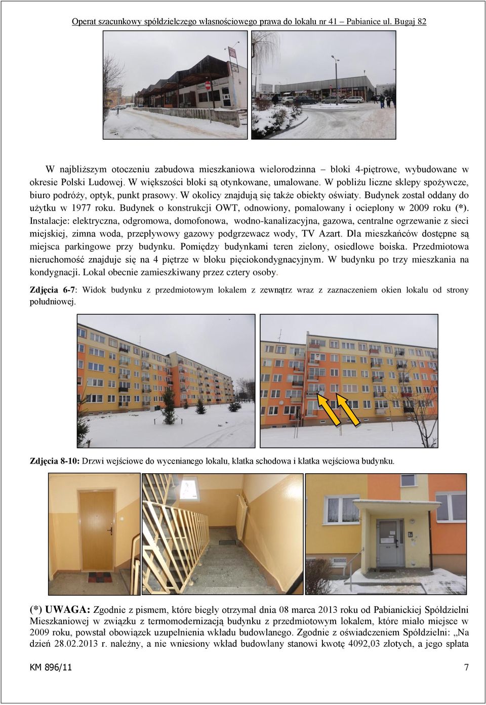 Budynek o konstrukcji OWT, odnowiony, pomalowany i ocieplony w 2009 roku (*).