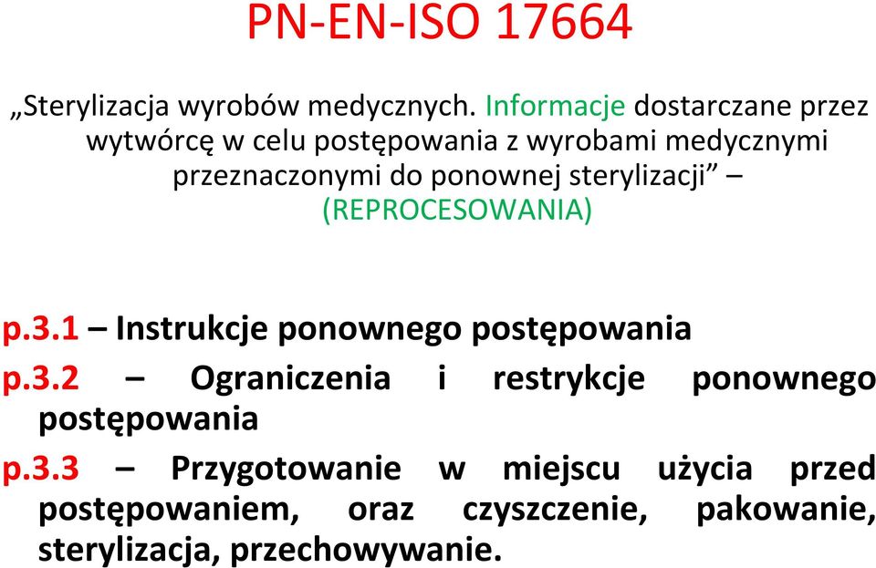 ponownej sterylizacji (REPROCESOWANIA) p.3.1 Instrukcje ponownego postępowania p.3.2 Ograniczenia i restrykcje ponownego postępowania p.