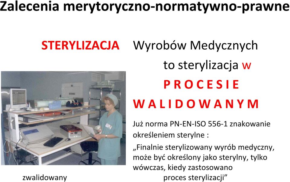 znakowanie określeniem sterylne : Finalnie sterylizowany wyrób medyczny, może