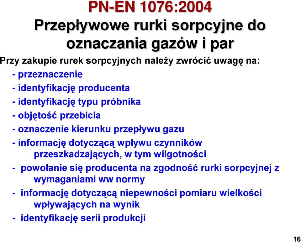 informację dotyczącą wpływu czynników przeszkadzających, w tym wilgotności - powołanie się producenta na zgodność rurki sorpcyjnej