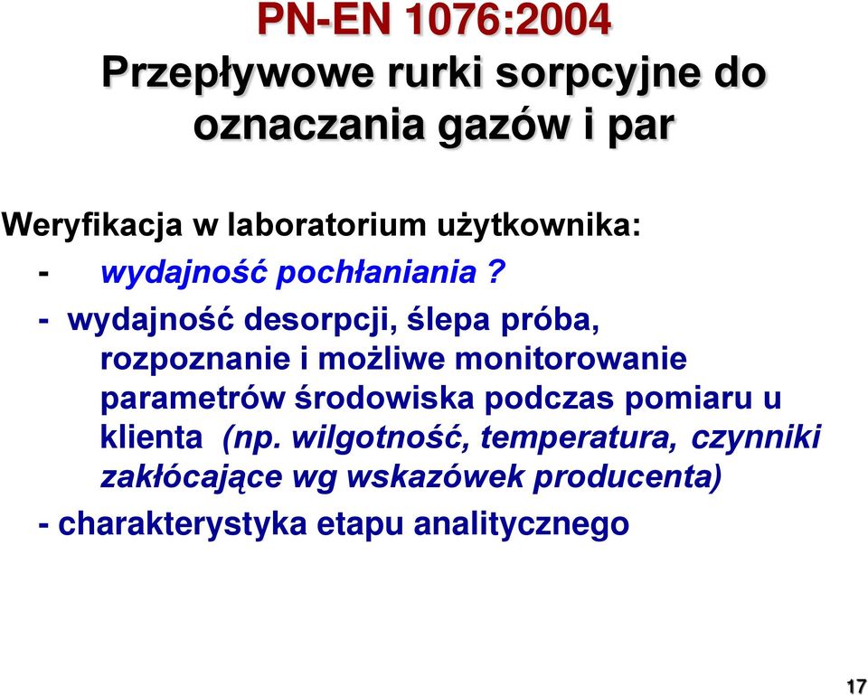 - wydajność desorpcji, ślepa próba, rozpoznanie i możliwe monitorowanie parametrów