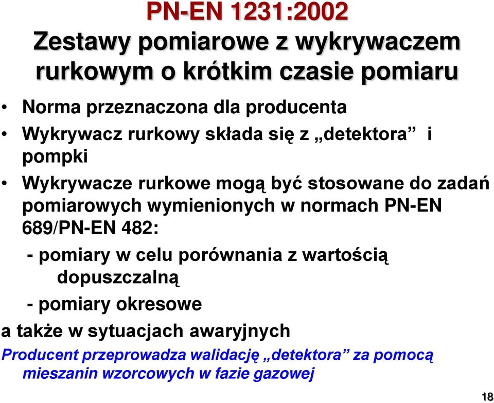 wymienionych w normach PN-EN 689/PN-EN 482: - pomiary w celu porównania z wartością dopuszczalną - pomiary okresowe