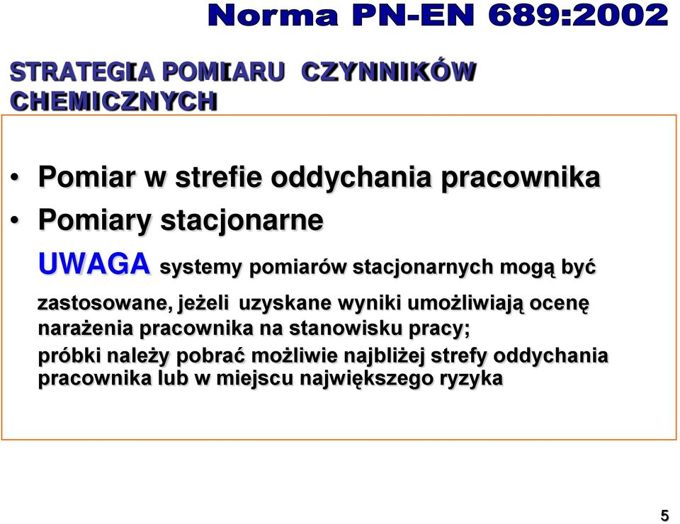 wyniki umożliwiają ocenę narażenia pracownika na stanowisku pracy; próbki należy