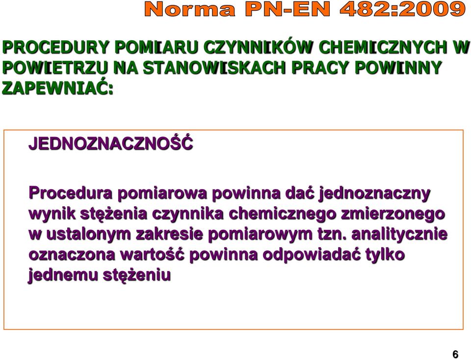 jednoznaczny wynik stężenia czynnika chemicznego zmierzonego w ustalonym