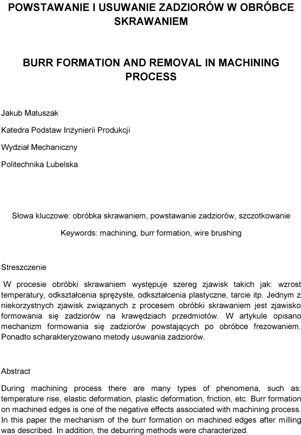 jak: wzrost temperatury, odkształcenia sprężyste, odkształcenia plastyczne, tarcie itp.