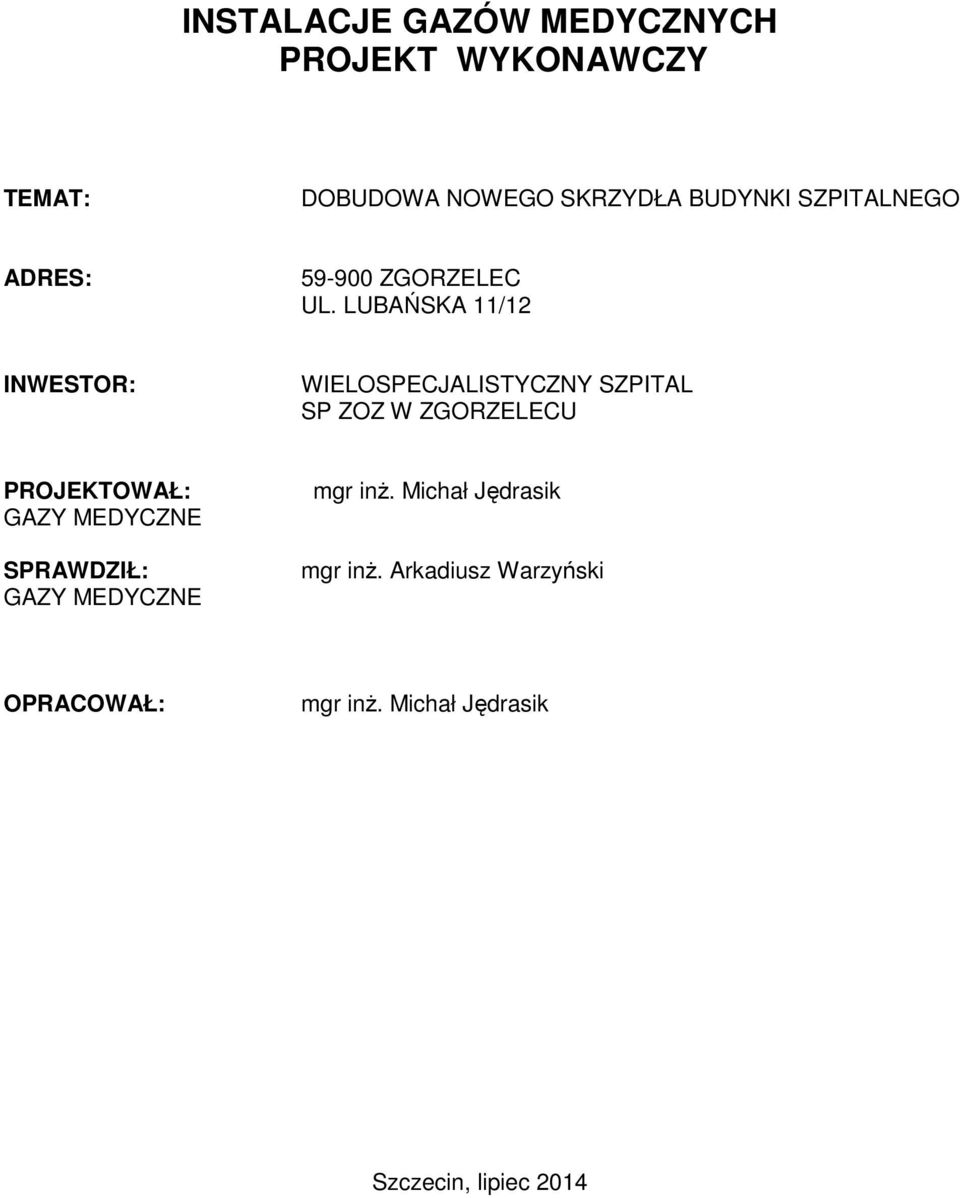 LUBAŃSKA 11/12 INWESTOR: SP ZOZ W ZGORZELECU PROJEKTOWAŁ: GAZY MEDYCZNE