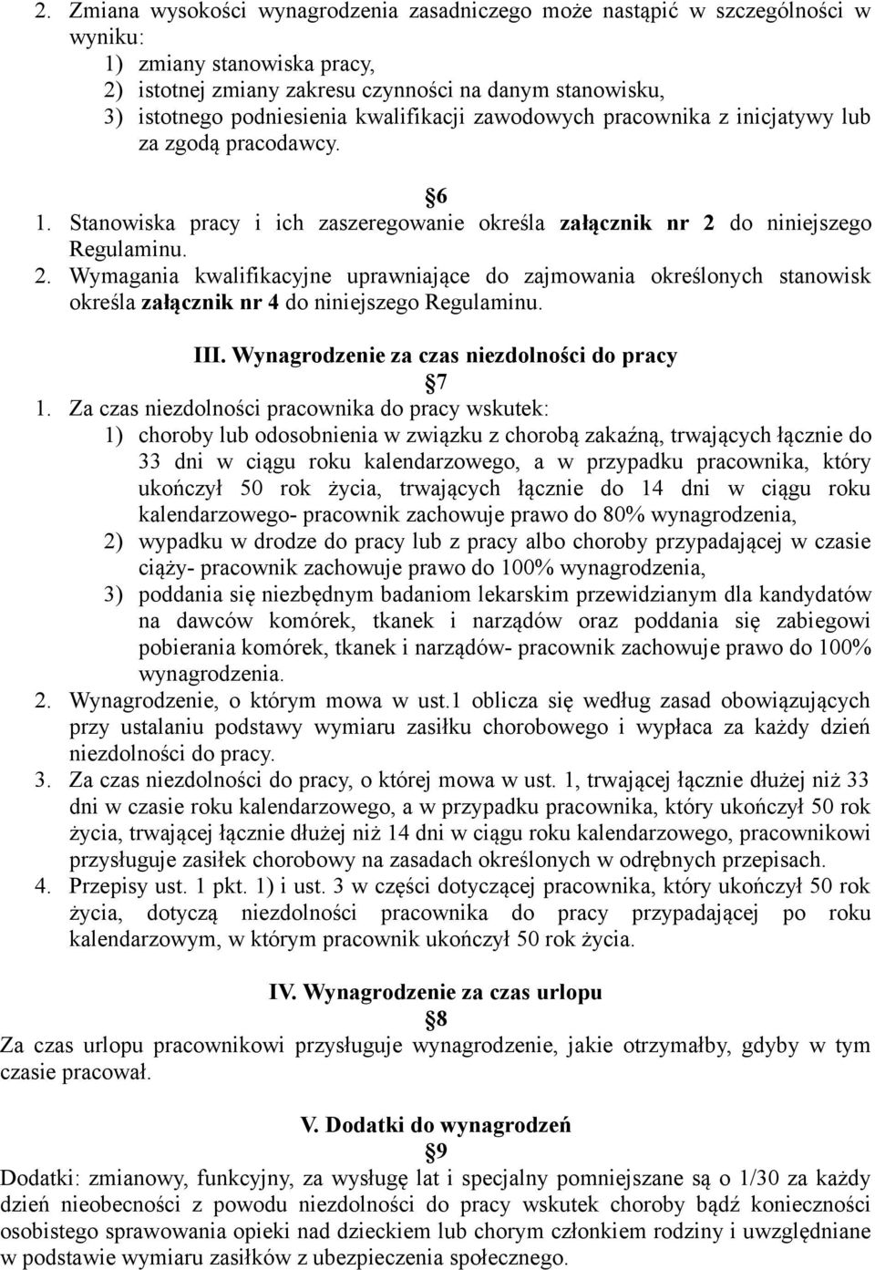 do niniejszego Regulaminu. 2. Wymagania kwalifikacyjne uprawniające do zajmowania określonych stanowisk określa załącznik nr 4 do niniejszego Regulaminu. III.