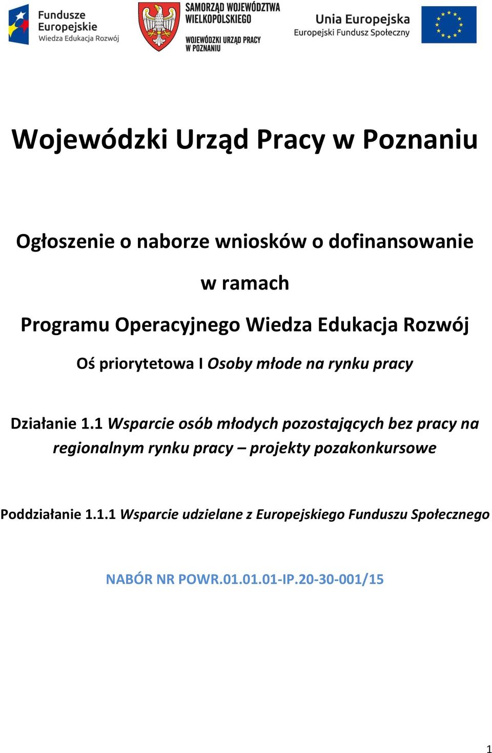 1 Wsparcie osób młodych pozostających bez pracy na regionalnym rynku pracy projekty pozakonkursowe