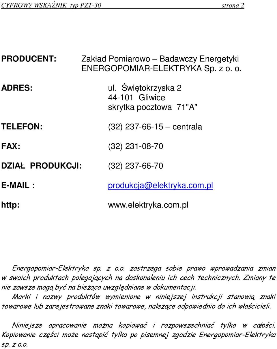 pl www.elektryka.com.pl Energopomiar-Elektryka sp. z o.o. zastrzega sobie prawo wprowadzania zmian w swoich produktach polegających na doskonaleniu ich cech technicznych.