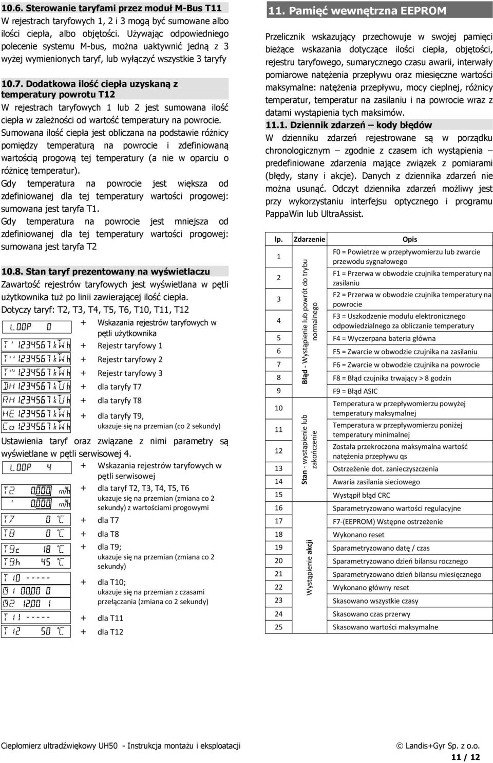 Dodatkowa ilość ciepła uzyskaną z temperatury powrotu T12 W rejestrach taryfowych 1 lub 2 jest sumowana ilość ciepła w zależności od wartość temperatury na powrocie.