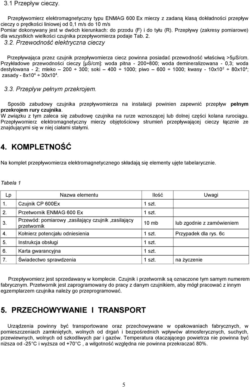 (F) i do tyłu (R). Przepływy (zakresy pomiarowe) dla wszystkich wielkości czujnika przepływomierza podaje Tab. 2.