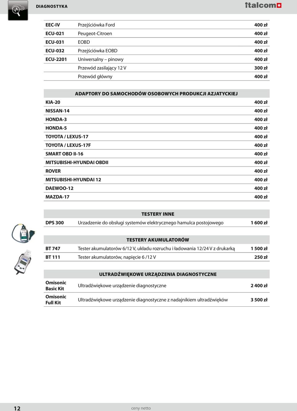 INNE DPS 300 Urzadzenie do obsługi systemów elektrycznego hamulca postojowego 1 600 zł TESTERY AKUMULATORÓW BT 747 Tester akumulatorów 6/12 V, układu rozruchu i ładowania 12/24 V z drukarką BT 111
