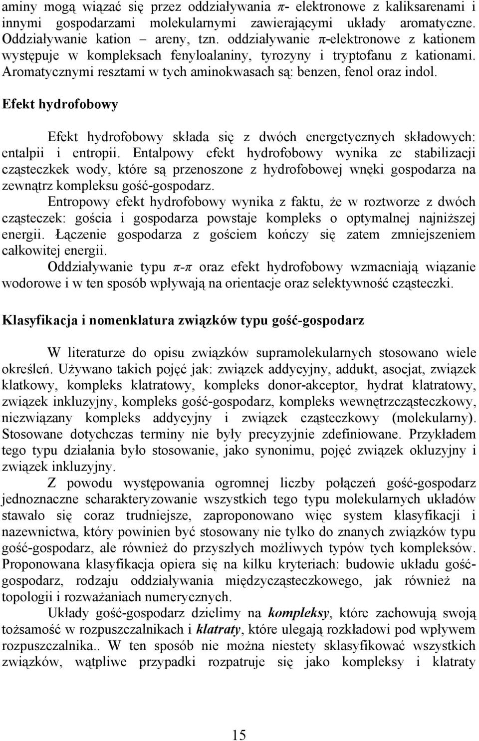Efekt hydrofobowy Efekt hydrofobowy składa się z dwóch eergetyczych składowych: etalpii i etropii.