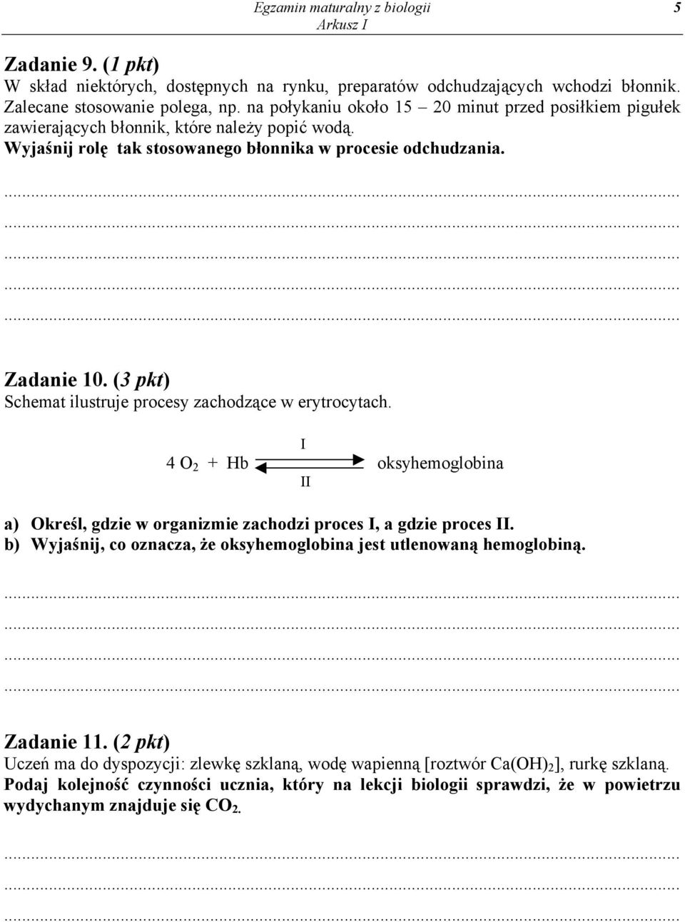 (3 pkt) Schemat ilustruje procesy zachodzące w erytrocytach. I 4 O 2 + Hb oksyhemoglobina II a) Określ, gdzie w organizmie zachodzi proces I, a gdzie proces II.