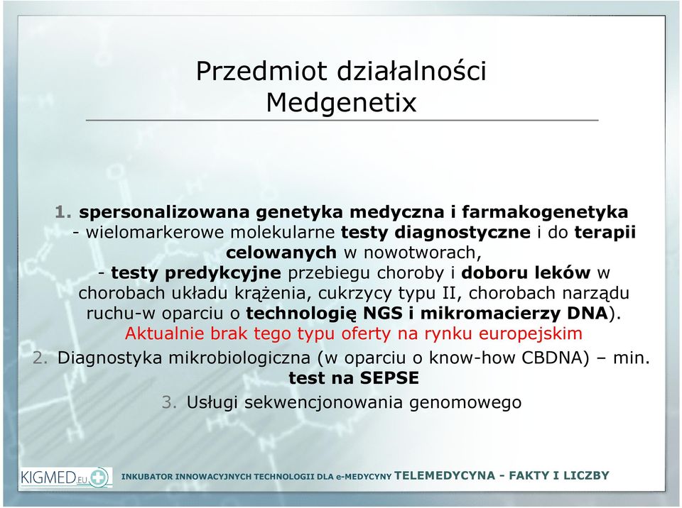 nowotworach, -testy predykcyjne przebiegu choroby i doboru leków w chorobach układu krążenia, cukrzycy typu II, chorobach narządu