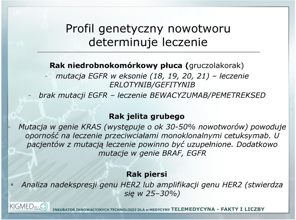 ok 30-50% nowotworów) powoduje oporność na leczenie przeciwciałami monoklonalnymi cetuksymab.