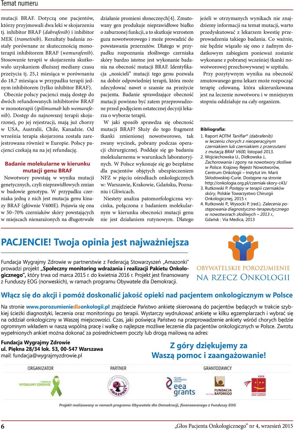 25,1 miesiąca w porównaniu do 18,7 miesiąca w przypadku terapii jednym inhibitorem (tylko inhibitor BRAF).