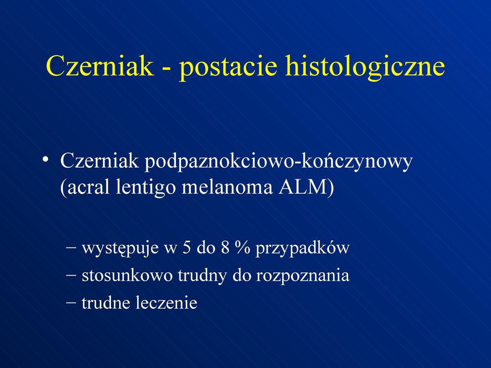 melanoma ALM) występuje w 5 do 8 %