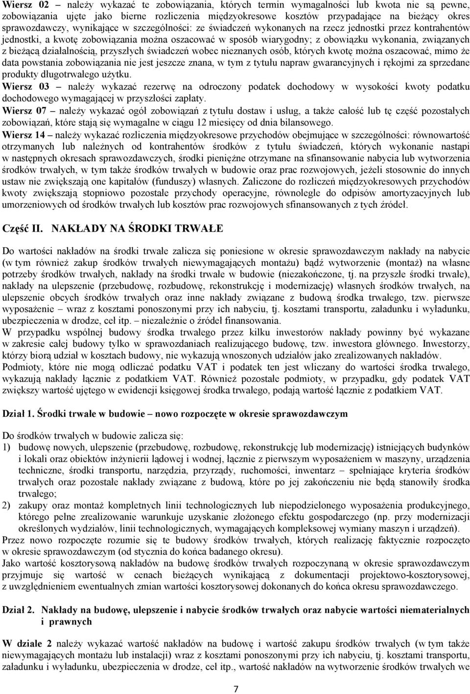 związanych z bieżącą działalnością, przyszłych świadczeń wobec nieznanych osób, których kwotę można oszacować, mimo że data powstania zobowiązania nie jest jeszcze znana, z tytułu napraw