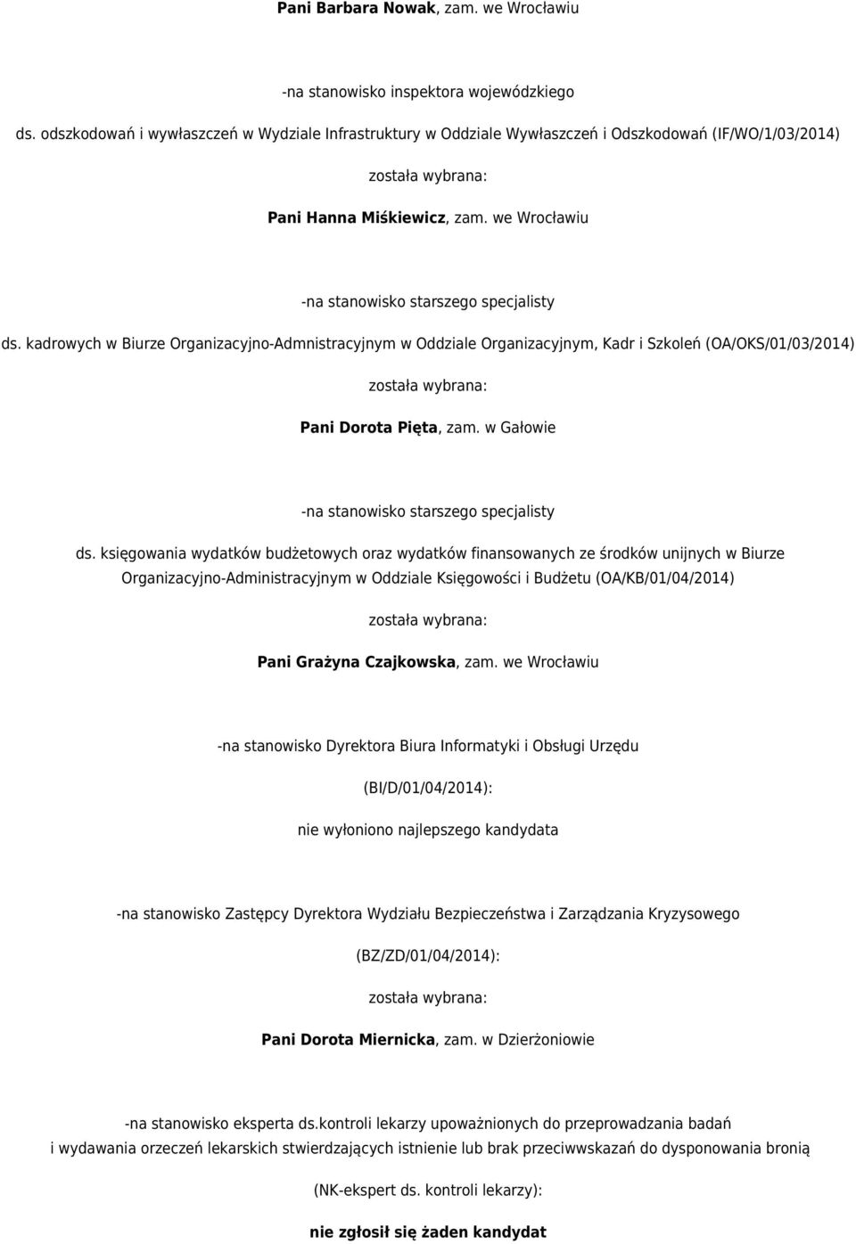 kadrowych w Biurze Organizacyjno-Admnistracyjnym w Oddziale Organizacyjnym, Kadr i Szkoleń (OA/OKS/01/03/2014) Pani Dorota Pięta, zam. w Gałowie ds.