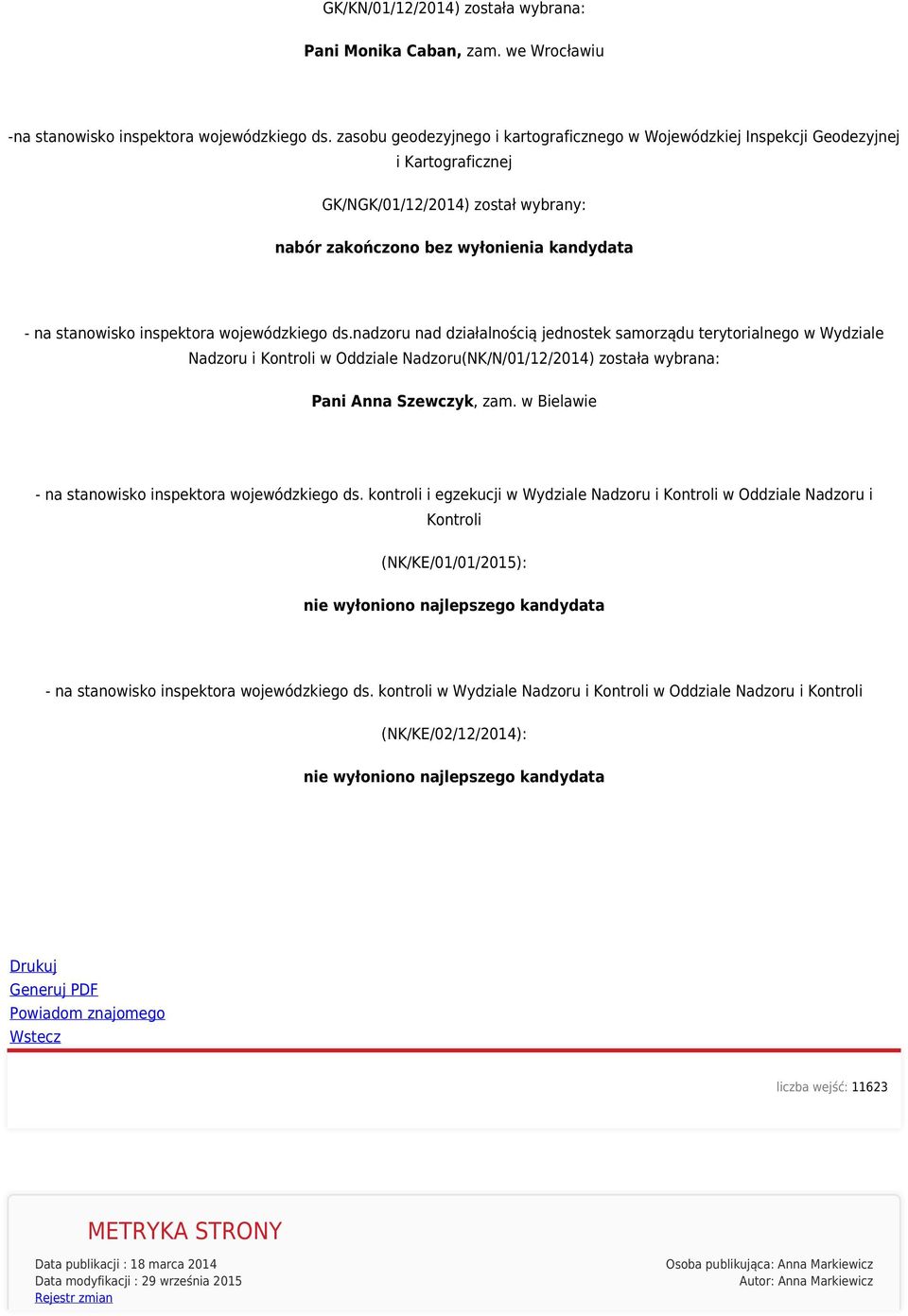 wojewódzkiego ds.nadzoru nad działalnością jednostek samorządu terytorialnego w Wydziale Nadzoru i Kontroli w Oddziale Nadzoru(NK/N/01/12/2014) Pani Anna Szewczyk, zam.