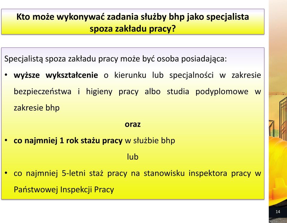 specjalności w zakresie bezpieczeństwa i higieny pracy albo studia podyplomowe w zakresie bhp oraz co