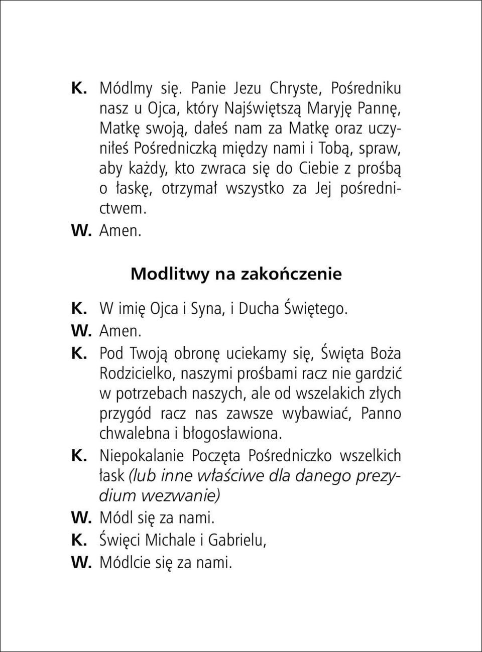 kto zwraca się do Ciebie z prośbą o łaskę, otrzymał wszystko za Jej pośrednictwem. Modlitwy na zakończenie K.