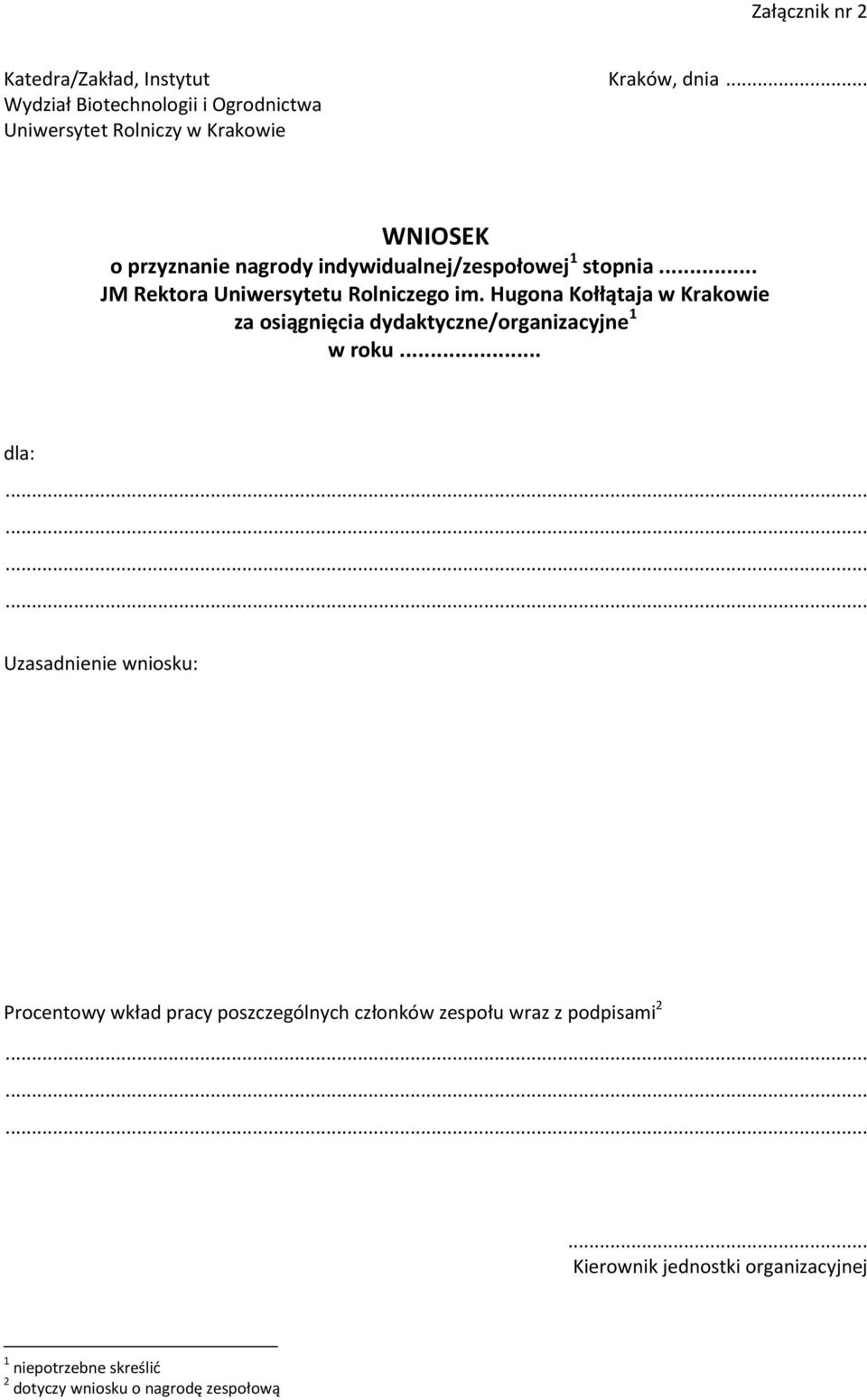 stopnia... JM Rektora Uniwersytetu Rolniczego im. Hugona Kołłątaja w Krakowie za osiągnięcia dydaktyczne/organizacyjne 1 w roku.