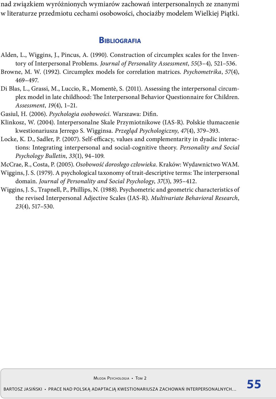 Circumplex models for correlation matrices. Psychometrika, 57(4), 469 497. Di Blas, L., Grassi, M., Luccio, R., Momentè, S. (2011).