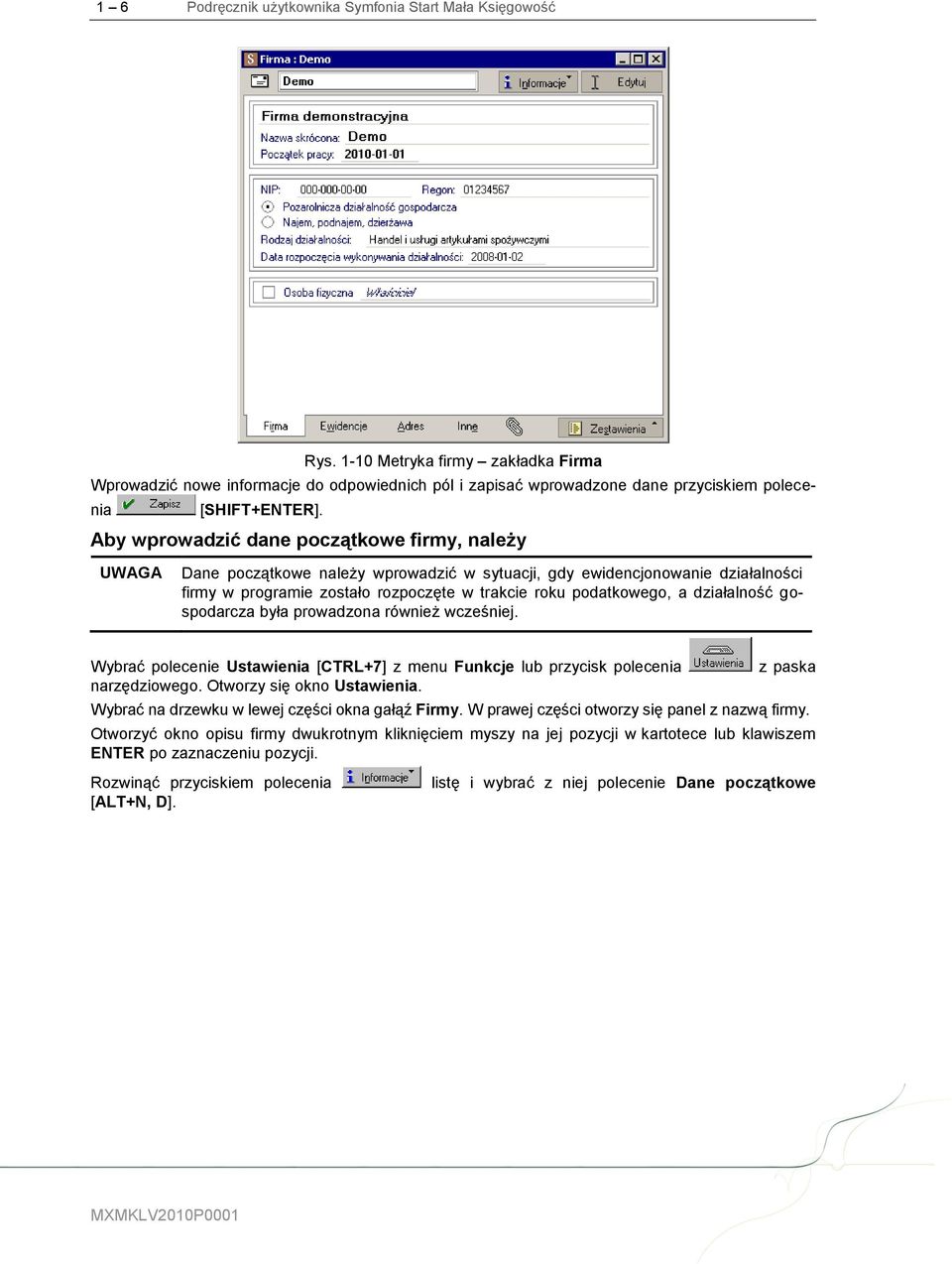 Aby wprowadzić dane początkowe firmy, należy Dane początkowe należy wprowadzić w sytuacji, gdy ewidencjonowanie działalności firmy w programie zostało rozpoczęte w trakcie roku podatkowego, a