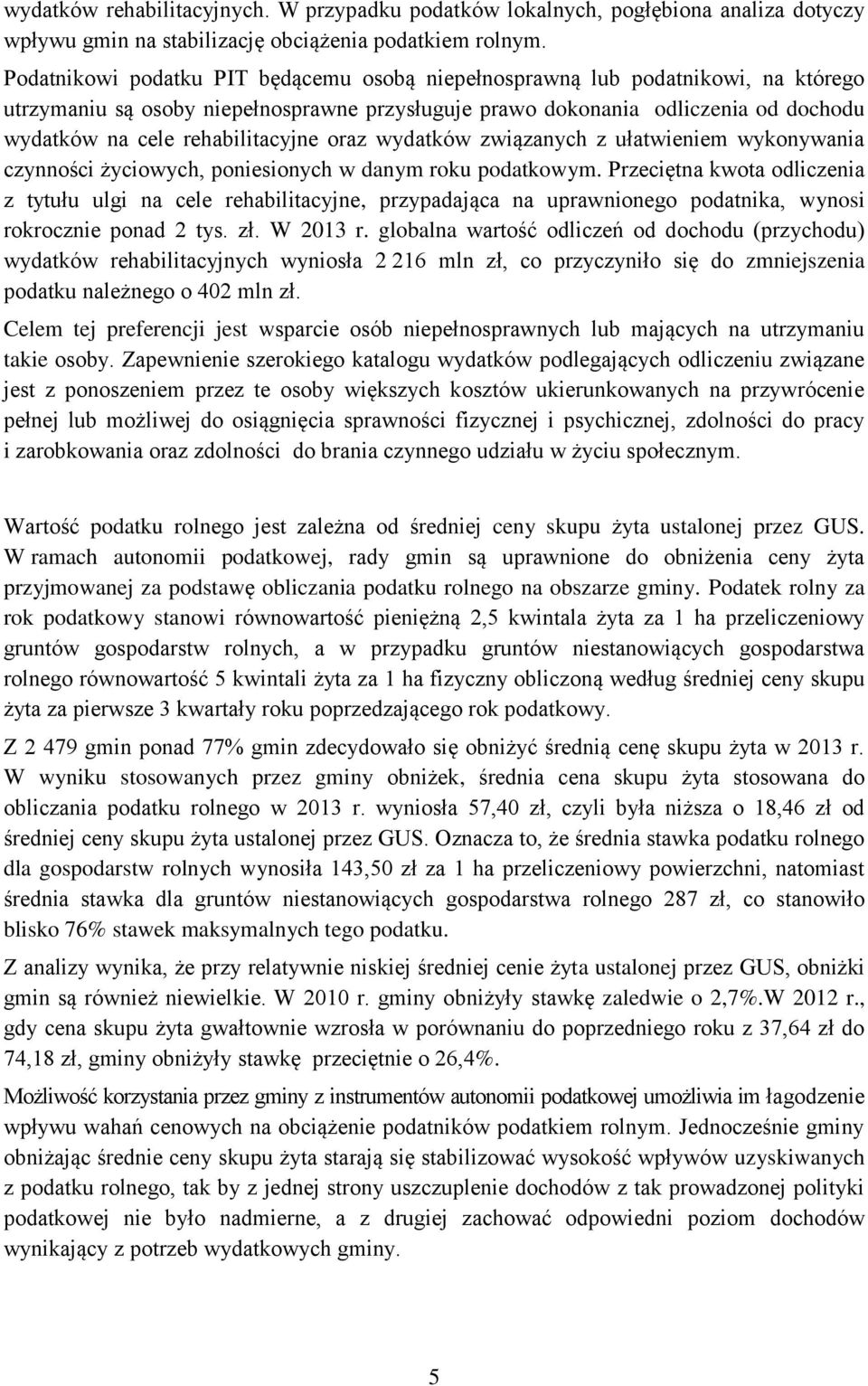 rehabilitacyjne oraz wydatków związanych z ułatwieniem wykonywania czynności życiowych, poniesionych w danym roku podatkowym.